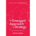 The Emergent Approach to Strategy: Adaptive Design & Execution