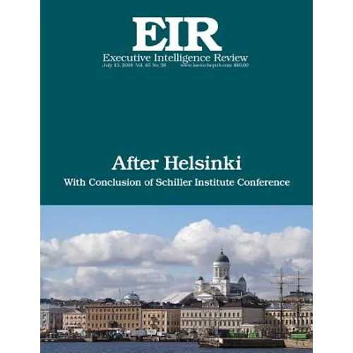 After Helsinki: Executive Intelligence Review; Volume 45, Issue 28