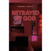 Betrayed By God