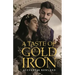A Taste of Gold and Iron