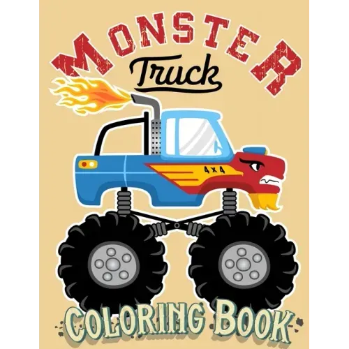Monster Truck Coloring Book: For Kids Ages 4-8 Big Print Unique Drawing of Monster Truck, Cars, Trucks, Мuscle Cars, SUVs, Supercars and more