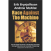 Race Against the Machine: How the Digital Revolution is Accelerating Innovation, Driving Productivity, and Irreversibly Transforming Employment and th