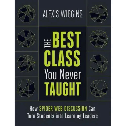 The Best Class You Never Taught: How Spider Web Discussion Can Turn Students Into Learning Leaders