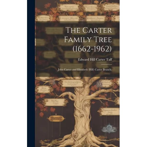 The Carter Family Tree (1662-1962): John Carter and Elizabeth (Hill) Carter Branch.