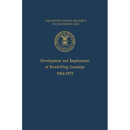 Development and Employment of Fixed-Wing Gunships 1962-1972