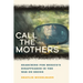 Call the Mothers: Searching for Mexico's Disappeared in the War on Drugs Volume 58