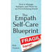 The Empath Self-Care Blueprint: How to Manage, Navigate, and Thrive in an Overwhelming World