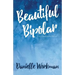 Beautiful Bipolar: A Book About Bipolar Disorder