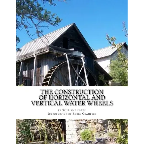 The Construction of Horizontal and Vertical Water Wheels