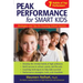 Peak Performance for Smart Kids: Strategies and Tips for Ensuring School Success