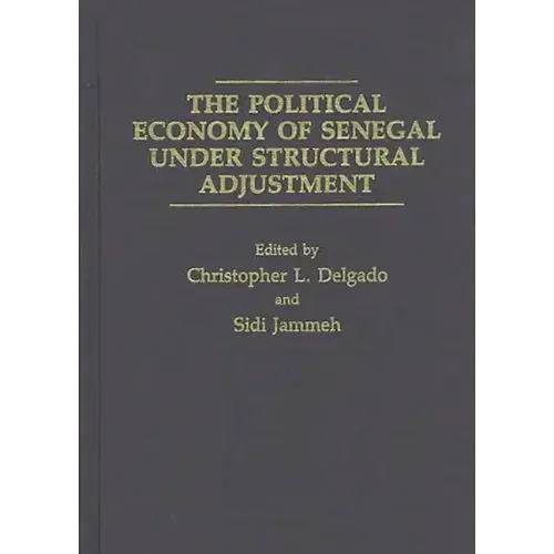 The Political Economy of Senegal Under Structural Adjustment