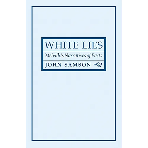White Lies: Melville's Narratives of Facts