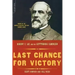Last Chance for Victory: Robert E. Lee and the Gettysburg Campaign
