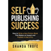 Self-Publishing Success: How to Write a Non-Fiction Book that Makes an Impact and Publish it Like a Pro