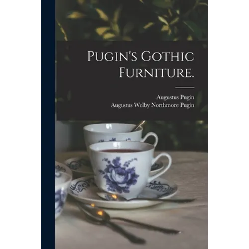 Pugin's Gothic Furniture.