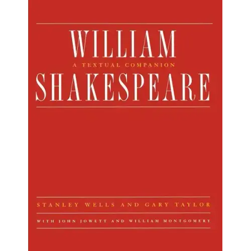 William Shakespeare: A Textual Companion