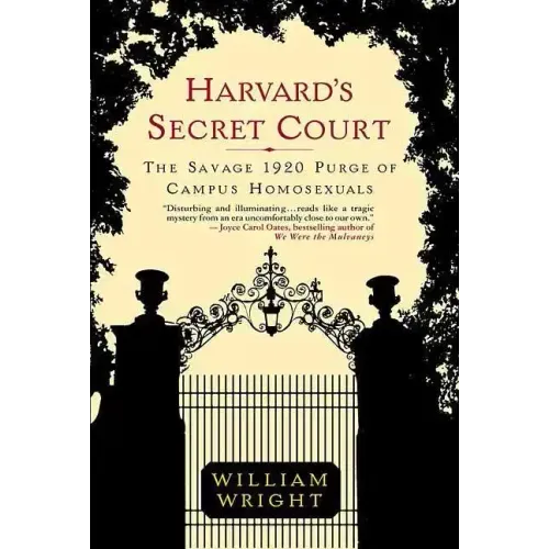 Harvard's Secret Court: The Savage 1920 Purge of Campus Homosexuals