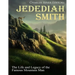 Jedediah Smith: The Life and Legacy of the Famous Mountain Man