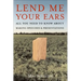 Lend Me Your Ears: All You Need to Know about Making Speeches and Presentations