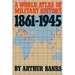 A World Atlas of Military History 1861-1945