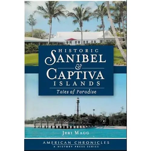Historic Sanibel & Captiva Islands: Tales of Paradise