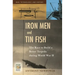 Iron Men and Tin Fish: The Race to Build a Better Torpedo during World War II