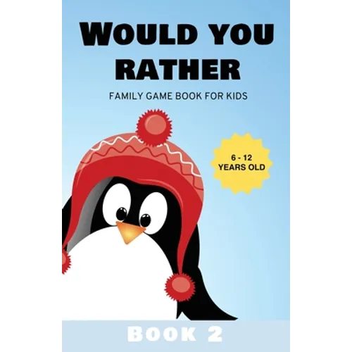 Would You Rather: Family Game Book for Kids 6-12 Years Old Book 2