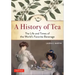A History of Tea: The Life and Times of the World's Favorite Beverage