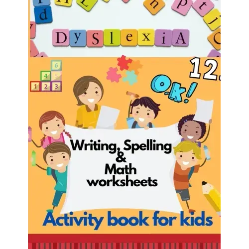 Dyslexia Writing, Spelling & Math worksheets - Activity book for kids: Activities to improve writing and reading skills of dyslexic children