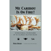 Me Caribou Is On Fire: International Adventures of An Alaskan Hunting Guide