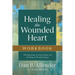 Healing the Wounded Heart Workbook: The Heartache of Sexual Abuse and the Hope of Transformation