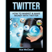 Twitter: How To Market & Make Money With Twitter