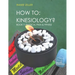 How to: Kinesiology? Book 7: Physcial Pain and Fitness: Book 7: Physcial Pain and Fitness