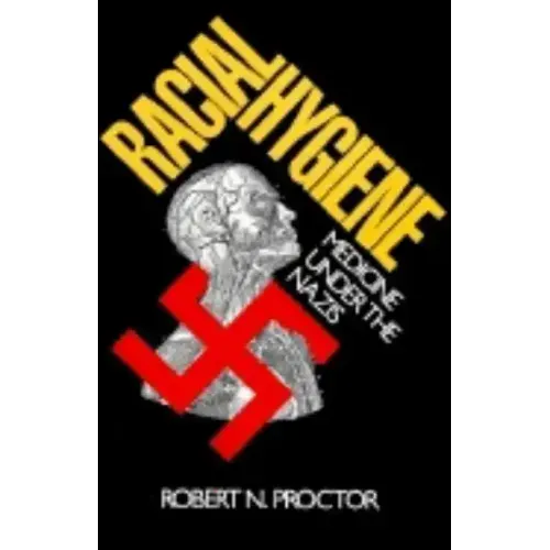 Racial Hygiene: Medicine Under the Nazis
