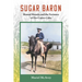 Sugar Baron: Manuel Rionda and the Fortunes of Pre-Castro Cuba
