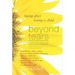 Beyond Tears: Living After Losing a Child (Revised Edition with a Chapter Written by Siblings)