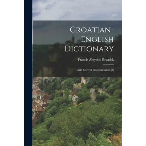 Croatian-english Dictionary: With Correct Pronounciation [!]