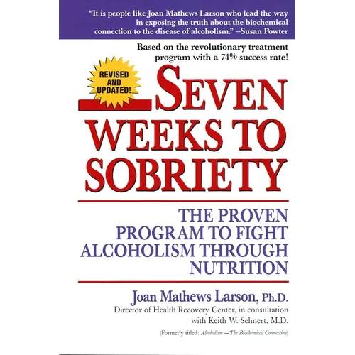 Seven Weeks to Sobriety: The Proven Program to Fight Alcoholism through Nutrition