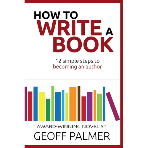 How to Write a Book: 12 Simple Steps to Becoming an Author