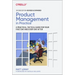 Product Management in Practice: A Practical, Tactical Guide for Your First Day and Every Day After
