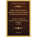Plain Concise Practical Remarks, On The Treatment Of Wounds And Fractures: To Which Is Added, An Appendix On Camp And Military Hospitals (1776)