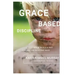 Grace Based Discipline: How to Be at Your Best When Your Kids Are at Their Worst