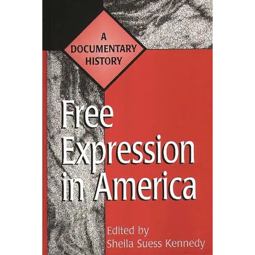 Free Expression in America: A Documentary History