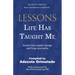Lessons Life Has Taught Me: Stories that inspire change and forge new paths