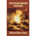Two Years Before the Mast: A Personal Narrative of Life at Sea