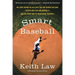 Smart Baseball: The Story Behind the Old STATS That Are Ruining the Game, the New Ones That Are Running It, and the Right Way to Think about Baseball