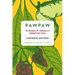 Pawpaw: In Search of Americaâ (Tm)S Forgotten Fruit