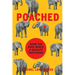 Poached: Inside the Dark World of Wildlife Trafficking
