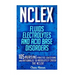 NCLEX: Fluids, Electrolytes & Acid Base Disorders: 105 Nursing Practice Questions & Rationales to Absolutely Crush the NCLEX!
