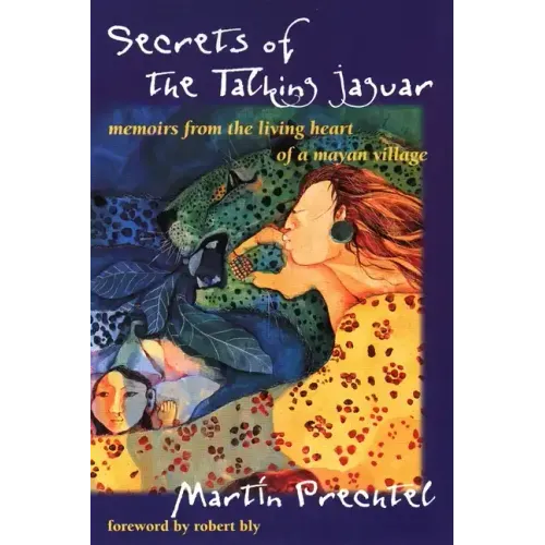 Secrets of the Talking Jaguar: Memoirs from the Living Heart of a Mayan Village